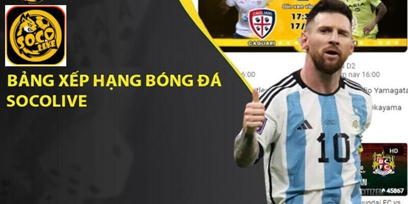 Tổng quan bảng xếp hạng socolive