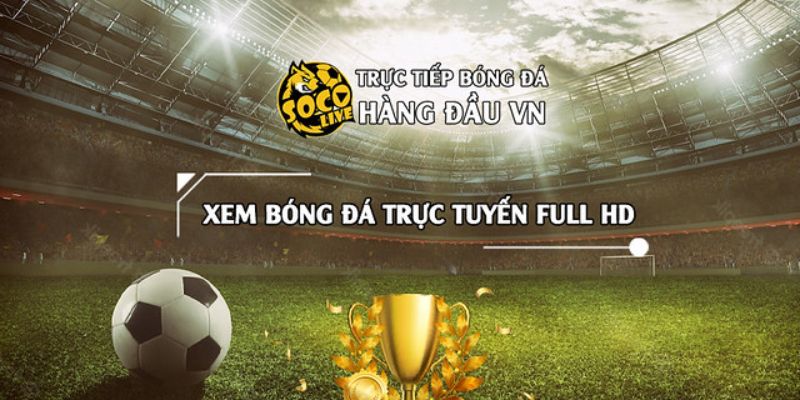Hướng dẫn trực tiếp bóng đá socolive