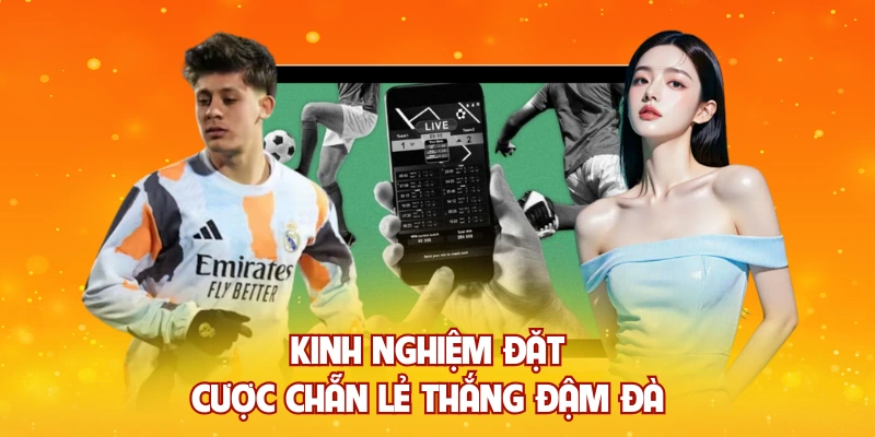 Kinh nghiệm đặt cược chẵn lẻ thắng đậm đà 