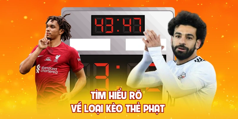 Tìm hiểu rõ về loại kèo thẻ phạt
